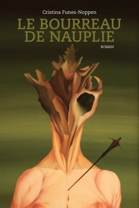 Cristina Funes-Noppen - Le bourreau de Nauplie.