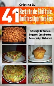  Cristina G. - 41 de Retete de Chiftele, Omlete si Aperitive Reci - Retete Culinare, #5.