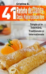  Cristina G. - 41 de Retete de Clatite, Checuri, Prajituri si Dulciuri Varie - Retete Culinare, #4.