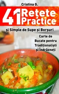  Cristina G. - 41 de Retete Practice si Simple de Supe si Borsuri - Retete Culinare, #3.