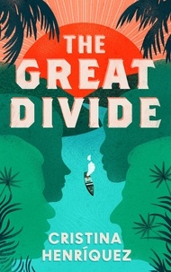 Cristina Henriquez - The Great Divide.