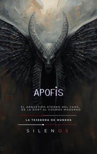 APOFIS El Arquetipo Eterno del Caos, de la Duat al Cosmos Moderno