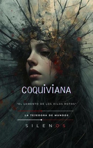 COQUIVIANA: "El Lamento de los Hilos Rotos"