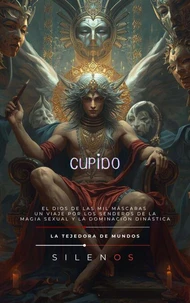 CUPIDO El Dios de las Mil Máscaras