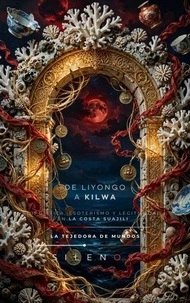 DE LIYONGO A KILWA: La Costa Suajili