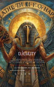 DJEHUTY: El Arquitecto del Cosmos