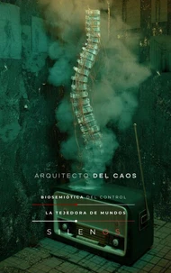 EL ARQUITECTO DEL CAOS: Biosemiótica del Control