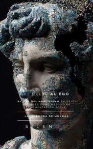 EL CULTO AL EGO: El uso del narcisismo en redes sociales