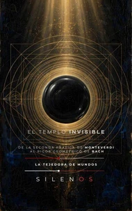 EL TEMPLO INVISIBLE: De Monteverdi al Rigor Geométrico de Bach