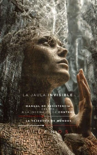 LA JAULA INVISIBLE: Manual de resistencia