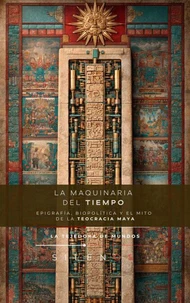 LA MAQUINARIA DEL TIEMPO: Teocracia Maya