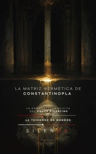 LA MATRIZ HERMÉTICA DE CONSTANTINOPLA: El Poder Bizantino