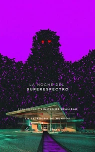 LA NOCHE DEL SUPERESPECTRO: La Arquitectura del Engaño Ultraterrestre
