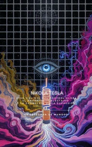 NIKOLA TESLA: El Éter y el Ojo del Control Global