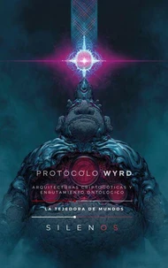 PROTOCOLO WYRD: Arquitecturas Criptogóticas