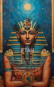 PTAH: El Arquitecto Silencioso: Del Logos Menfita al Gran Arquitecto del Universo