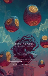 REX FABER: LA MATRIZ LÍQUIDA