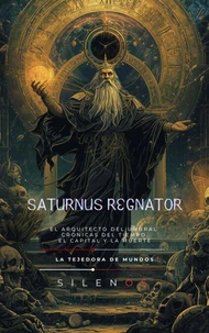 SATURNUS REGNATOR: El Arquitecto del Umbral
