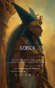 SOBEK: La Sombra Fértil del Nilo.