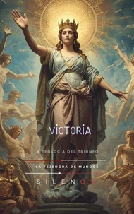 VICTORIA: La Teología del Triunfo