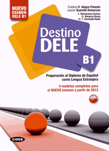 Cristina M. Alegre Palazon et Leonor Quarello Demarcos - Destino DELE B1 - Preparacion al Diploma de Español como Lengua Extranjera. 1 Cédérom