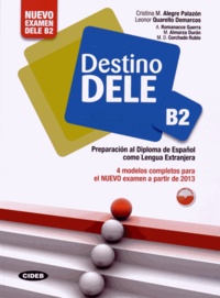 Cristina M. Alegre Palazon et Leonor Quarello Demarcos - Destino DELE B2 - Preparacion al Diploma de Español como Lengua Extranjera. 1 Cédérom