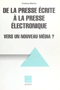 Cristina Marino - De la presse écrite à la presse électronique - Vers un nouveau média ?.