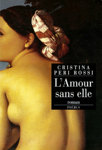 Cristina Peri-Rossi - L'amour sans elle.