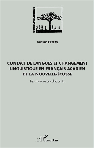Contact de langues et changement linguistique en français acadien de la Nouvelle-Ecosse. Les marqueurs discursifs  avec 1 Cédérom