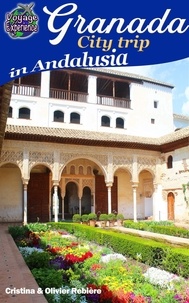  Cristina Rebiere et  Olivier Rebiere - Granada - City Trip in Andalusia - Voyage Experience.