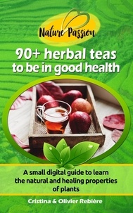  Cristina Rebiere - Herbal Teas to be in Good Health - Nature Passion.