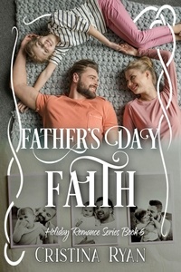  Cristina Ryan - Father's Day Faith - Clean Billionaire Holiday Romance Series, #6.