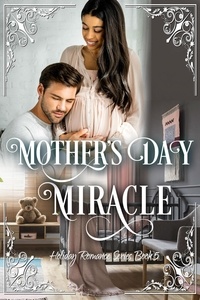  Cristina Ryan - Mother's Day Miracle - Clean Billionaire Holiday Romance Series, #5.