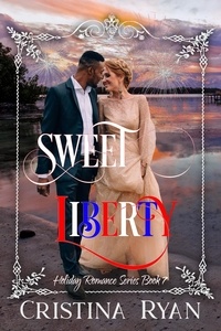  Cristina Ryan - Sweet Liberty - Clean Billionaire Holiday Romance Series, #7.