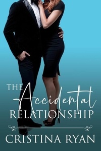  Cristina Ryan - The Accidental Relationship.