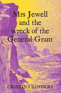  Cristina Sanders - Mrs Jewell and the Wreck of the General Grant.