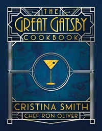 The Great Gatsby Cookbook: Five Fabulous Roaring ’20s Parties