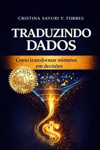 TRADUZINDO DADOS - Como transformar números em decisões