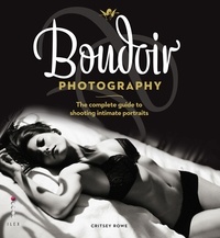 Critsey Rowe - Boudoir Photography - The Complete Guide to Shooting Intimate Portraits.