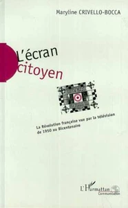 L'ECRAN CITOYEN. La Révolution française vue par la télévision de 1950 au Bicentenaire