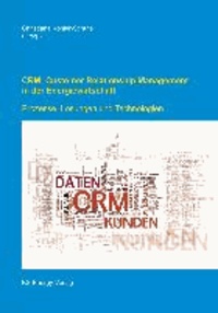 CRM: Customer Relationship Management in der Energiewirtschaft - Prozesse, Lösungen, Technologien.