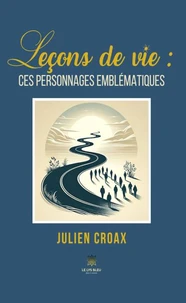 Leçon de vie : ces personnages emblématiques