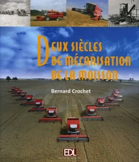 Deux siècles de mécanisation de la moisson