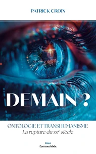 Demain ? Ontologie et transhumanisme - la rupture du XXIe siècle