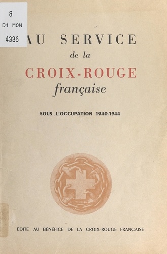 Au service de la Croix-Rouge française sous l'Occupation, 1940-1944