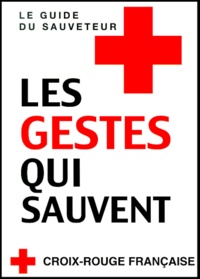  Croix-Rouge française - Les gestes qui sauvent - Le guide du sauveteur.