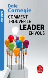 Comment Trouver Le Leader En Vous. La Methode Pour Reussir A Communiquer, Influencer Et Diriger Dans Un Monde Qui Bouge !