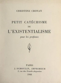 Petit catéchisme de l'existentialisme pour les profanes