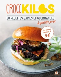 Croq' kilos - petit prix - 80 recettes saines et gourmandes a petit prix