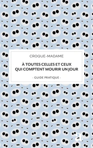 A toutes celles et ceux qui comptent mourir un jour